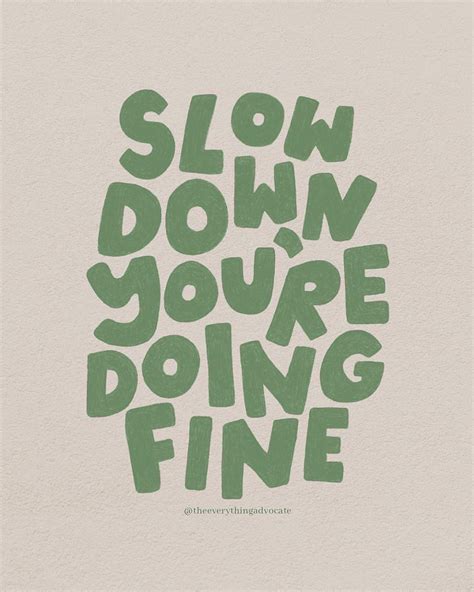 "Slow down. You