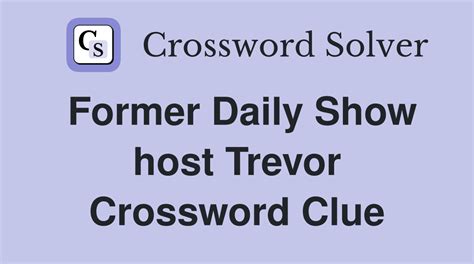 "The Daily Show" host Trevor __ crossword clue