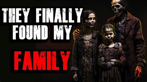 "They Finally Found My Family" Creepypasta - YouTube