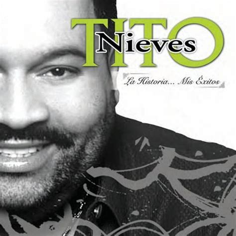 Tito Nieves - La Historia... Mis Exitos