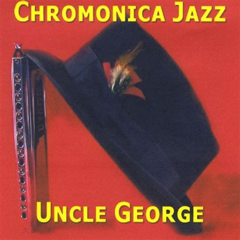 Uncle George - Chromonica Jazz