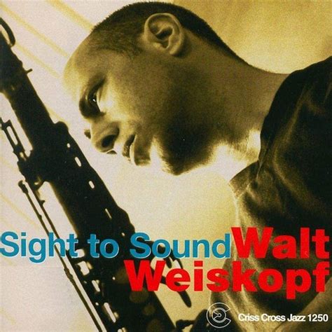 Walt Weiskopf - Sight to Sound