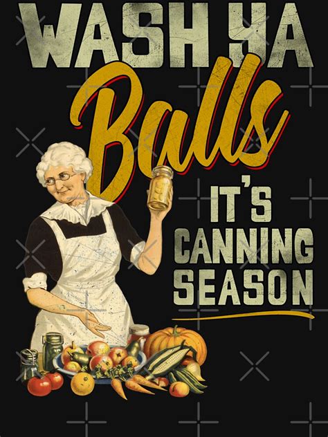 "Wash Ya Ball Its Canning Season" T-shirt for Sale by norules ...