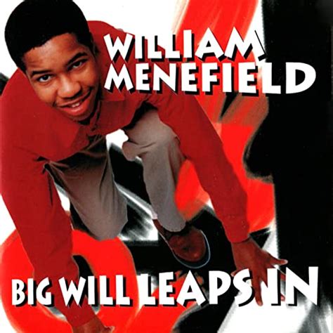 William Menefield - Big Willie Leaps In
