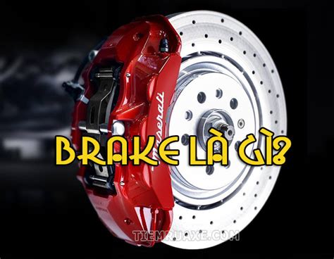 "brake" là gì? Nghĩa của từ brake trong tiếng Việt. Từ điển Anh-Việt