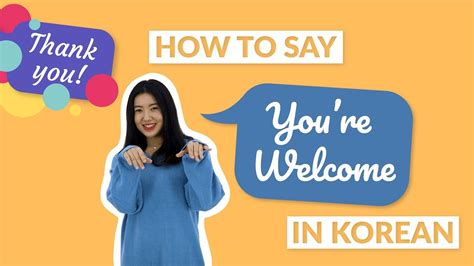 'thank you' and 'welcome' in Korean > 'thank you' and 'welcome'