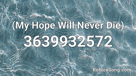 (My Hope Will Never Die) Roblox ID - Roblox music codes