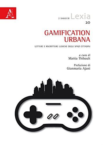 (PDF) Gamification Urbana. Letture e riscritture ludiche ...