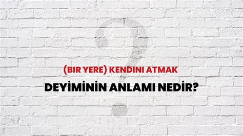 (bir yerden) kendini dar atmak Atasözleri & Deyimler Sözlüğü . 