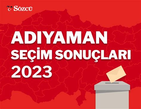 adıyaman cumhurbaşkanlığı seçim sonuçları