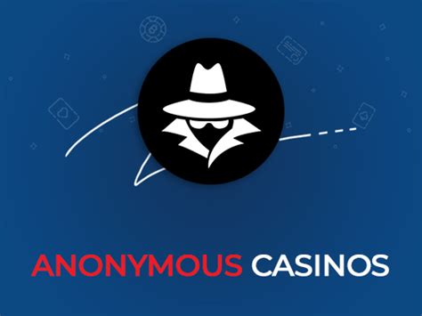 anonymous casino sites