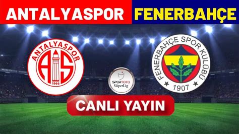 antalya fenerbahçe canlı izle