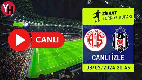 antalyaspor - beşiktaş maçı canlı izle