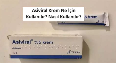 asiviral krem ne için kullanılır