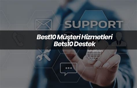 best 10 müşteri hizmetleri