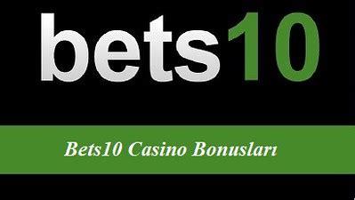 bets10 casino bonusları