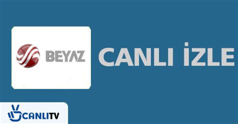 beyaz tv canlı yayın izle kesintisiz