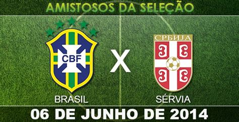 brasil x servia amistoso