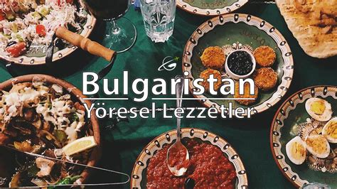 bulgaristan'da ne yenir