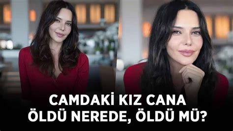 camdaki kız cana öldü mü