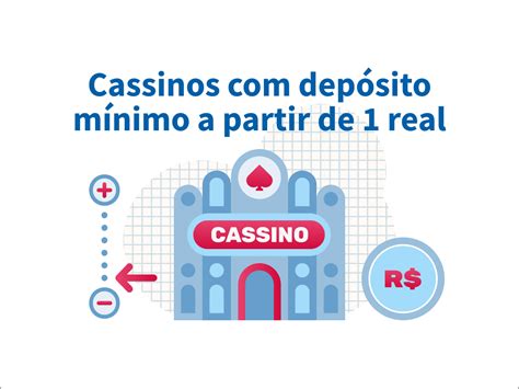 casino depósito mínimo 1 real