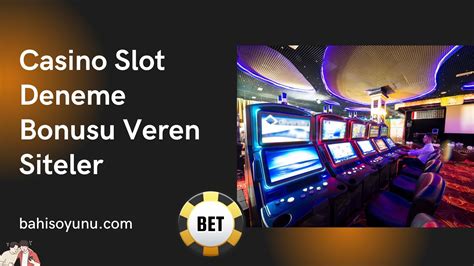 casino slot deneme bonusu veren siteler