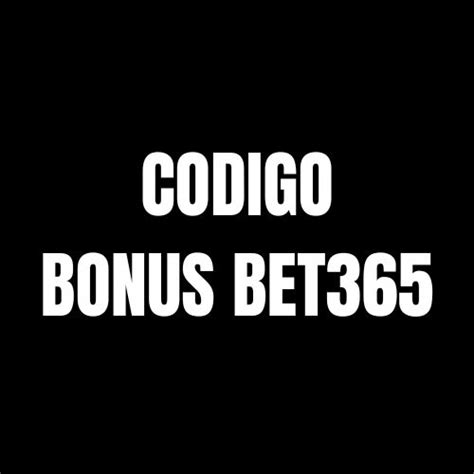 codigo de bonus bet 365