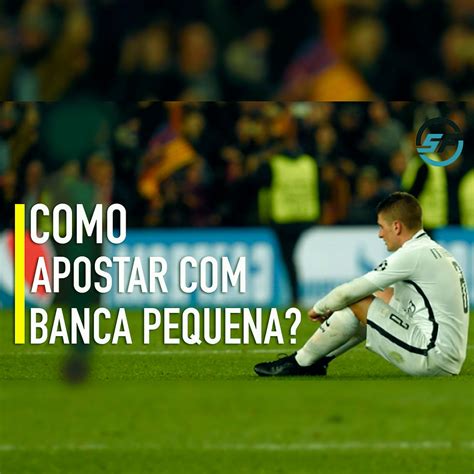 como alavancar uma banca pequena nas apostas esportivas