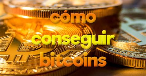 como conseguir bitcoins