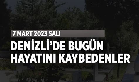 denizli'de bugün defnedilenler