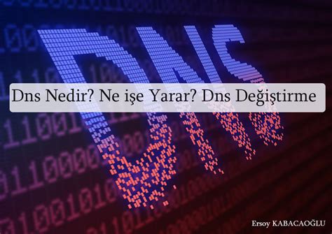 dns değiştirme ne işe yarar