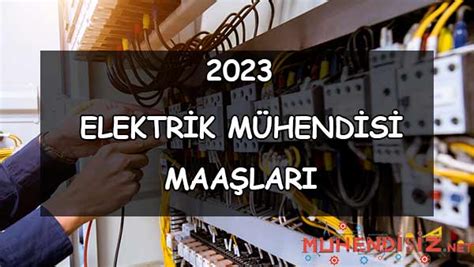 elektrik mühendisliği maaş 2023