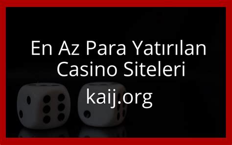 en az para yatırılan casino siteleri