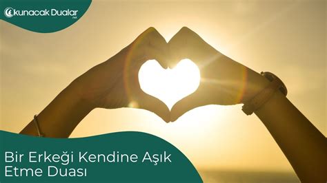 erkeği kendine aşık etmek