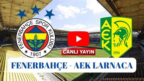 fb aek maçı canlı izle