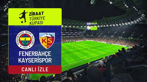 fenerbahçe kayserispor canlı izle