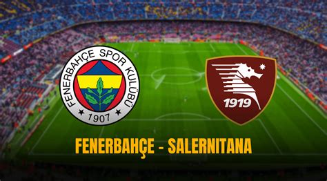 fenerbahçe salernitana maçı izle