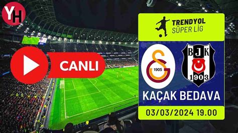 galatasaray beşiktaş maçı kaçak yayın izle