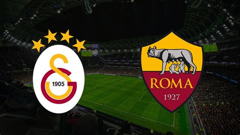 galatasaray roma maçı ne zaman