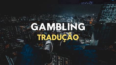 gambling tradução
