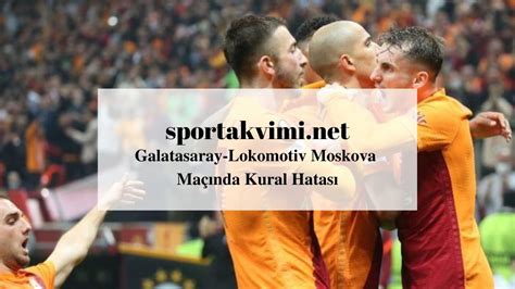 gs lokomotiv moskova kural hatası