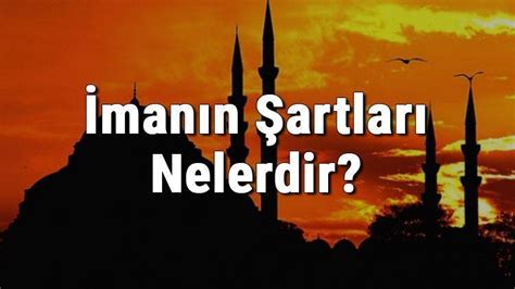 imanın şartı nelerdir