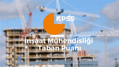 inşaat mühendisliği atama puanı 2023