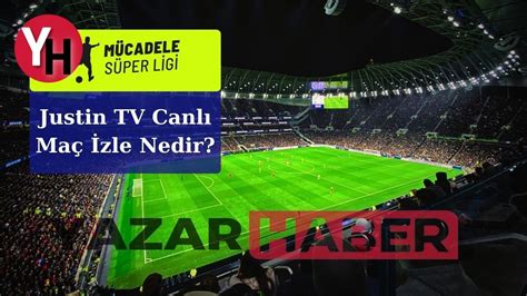 justın tv ızletır