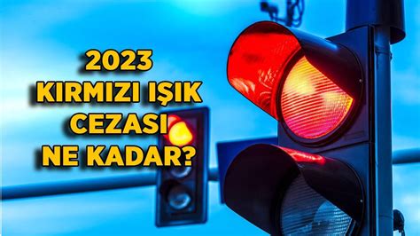 kırmız ışık cezası 2023