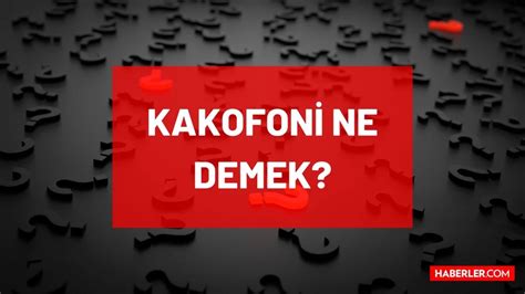 kakofoni nedir tdk