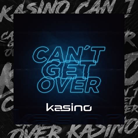 kasino can t get over