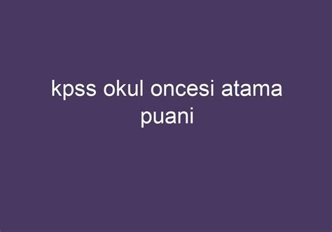 kpss okul oncesi atama puani