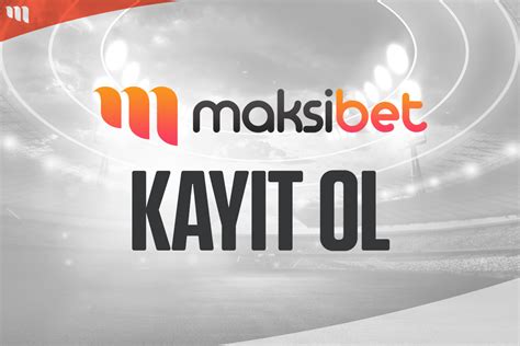 maksibet kayıt