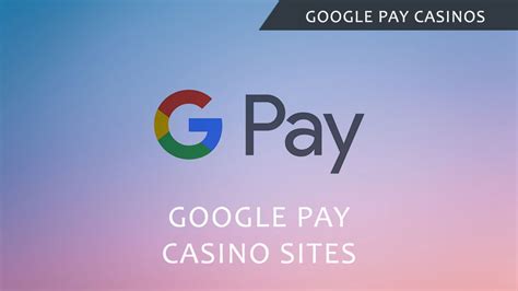 online casino deposit with google pay